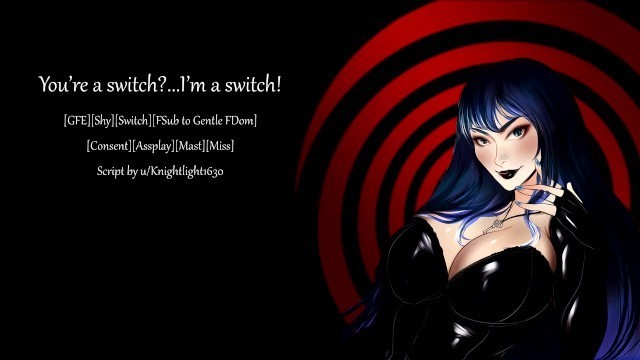[GFE] you're a Switch? i'm a Switch!