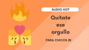 Quitate Ese Orgullo (audio Erotico Muy Hot Para Chicos Bi)
